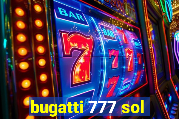 bugatti 777 sol